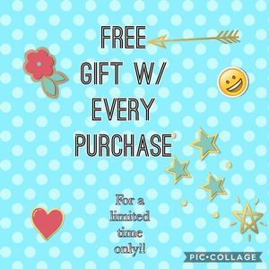 Free gift with every purchase!!
